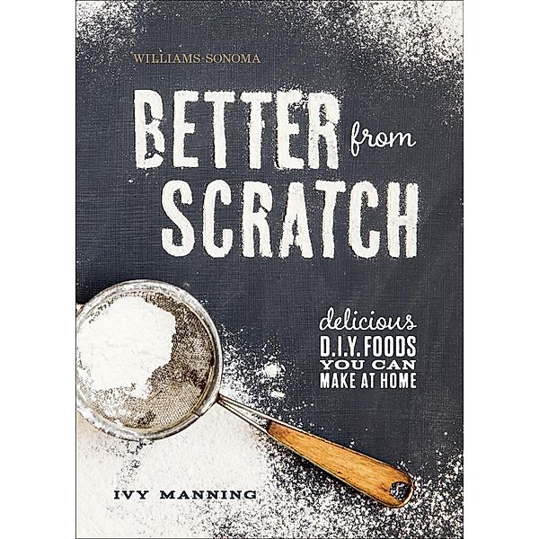 Better from Scratch / Williams-Sonoma, Ivy Manning