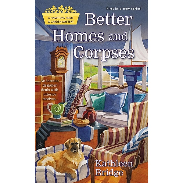 Better Homes and Corpses / Hamptons Home & Garden Mystery Bd.1, Kathleen Bridge