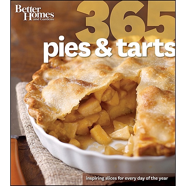 Better Homes and Gardens 365 Pies and Tarts / Better Homes and Gardens 365, Better Homes and Gardens