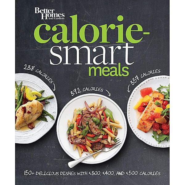 Better Homes and Gardens Calorie-Smart Meals / Better Homes and Gardens Cooking, Better Homes and Gardens
