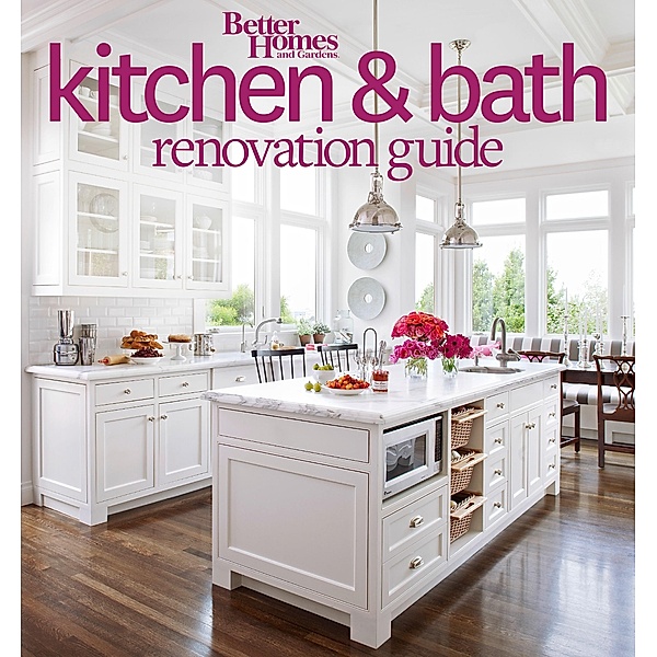 Better Homes and Gardens Kitchen and Bath Renovation Guide / Better Homes and Gardens Home, Better Homes and Gardens