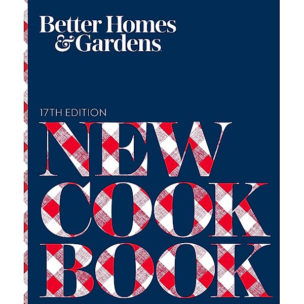 Better Homes and Gardens New Cook Book, 17th Edition / Better Homes and Gardens Cooking, Better Homes and Gardens