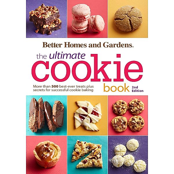 Better Homes and Gardens The Ultimate Cookie Book, Second Edition / Better Homes and Gardens Ultimate, Better Homes and Gardens