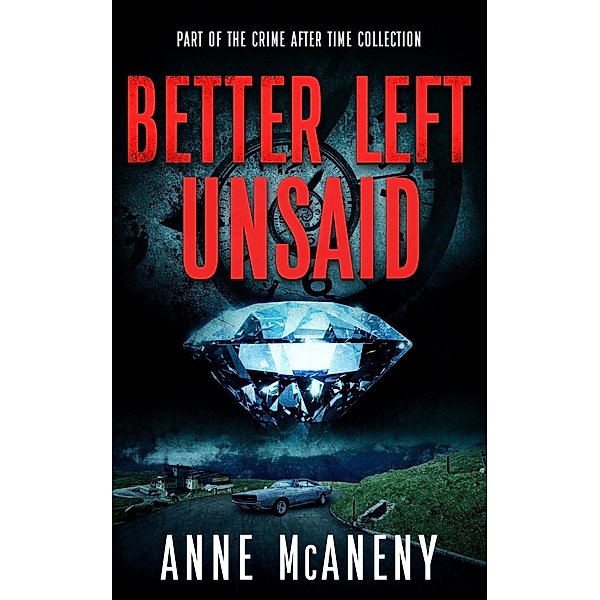 Better Left Unsaid (Crime After Time Collection) / Crime After Time Collection, Anne McAneny