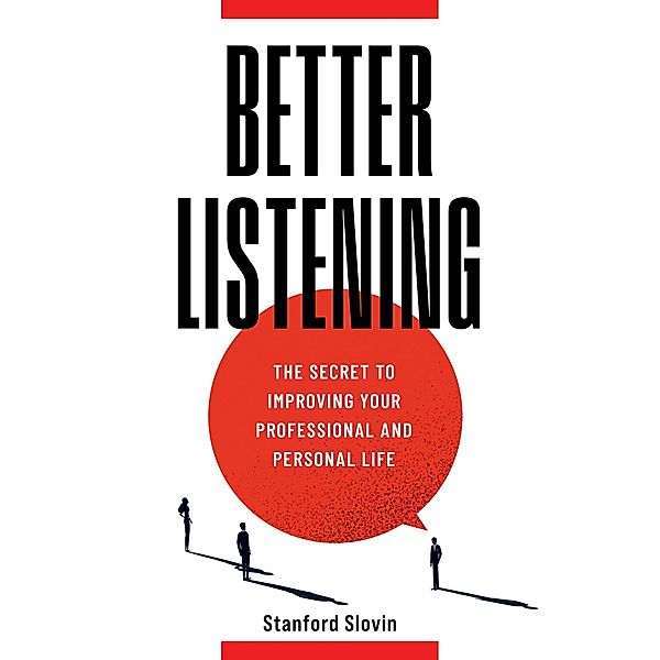 Better Listening: The Secret to Improving Your Professional and Personal Life, Stanford Slovin