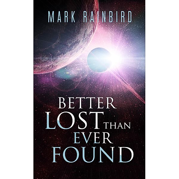 Better Lost Than Ever Found, Mark Rainbird