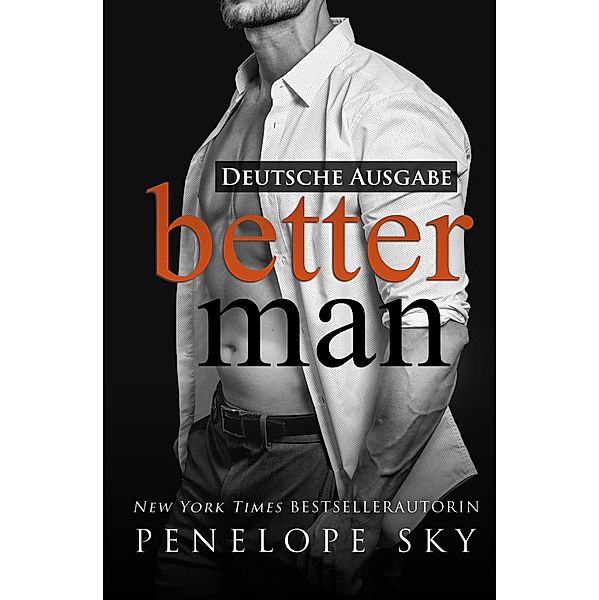 Better Man - Deutsche Ausgabe (Lesser - Deutsche, #2) / Lesser - Deutsche, Penelope Sky