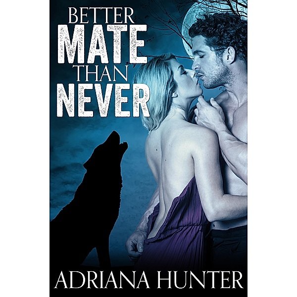 Better Mate Than Never, Adriana Hunter