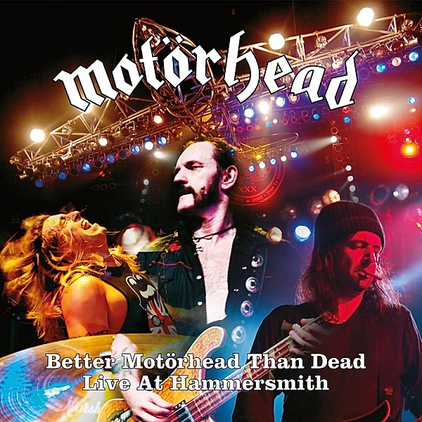 Better Motörhead Than Dead (Live At Hammersmith), Motörhead