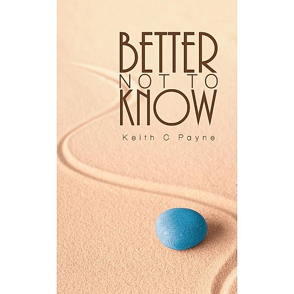 Better Not to Know, Keith C Payne