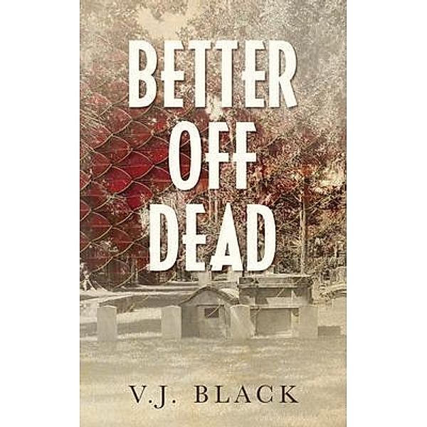 Better Off Dead / Hungry Hill Books, V. J. Black