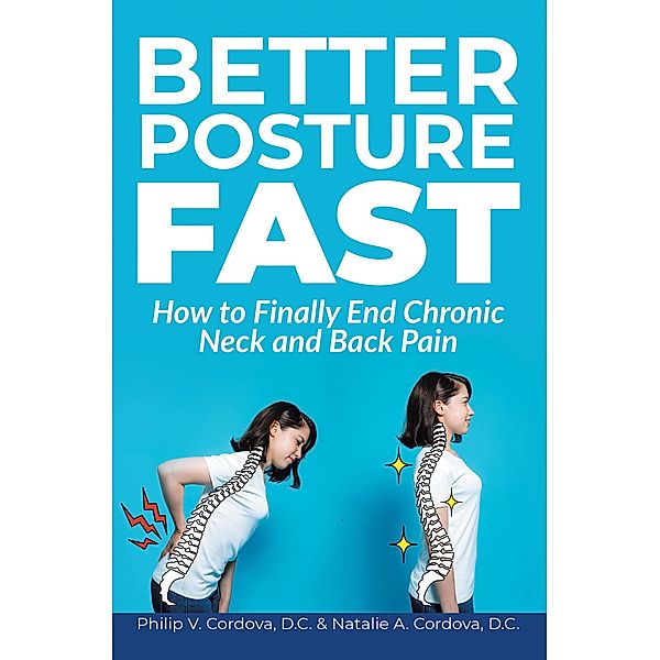 Better Posture Fast, Philip V. Cordova D. C., Natalie A. Cordova D. C.