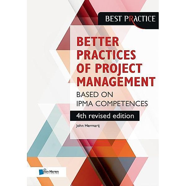 Better Practices of Project Management Based on Ipma Competences, John Hermarij