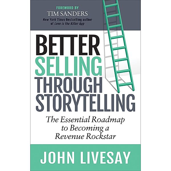 Better Selling Through Storytelling, John Livesay