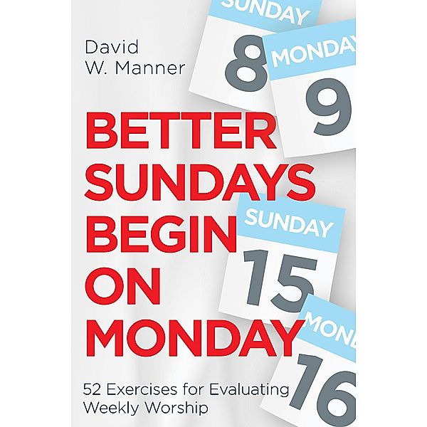 Better Sundays Begin on Monday, David W. Manner