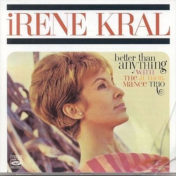 Better Than Anything, Irene Kral & Mance Junior Trio