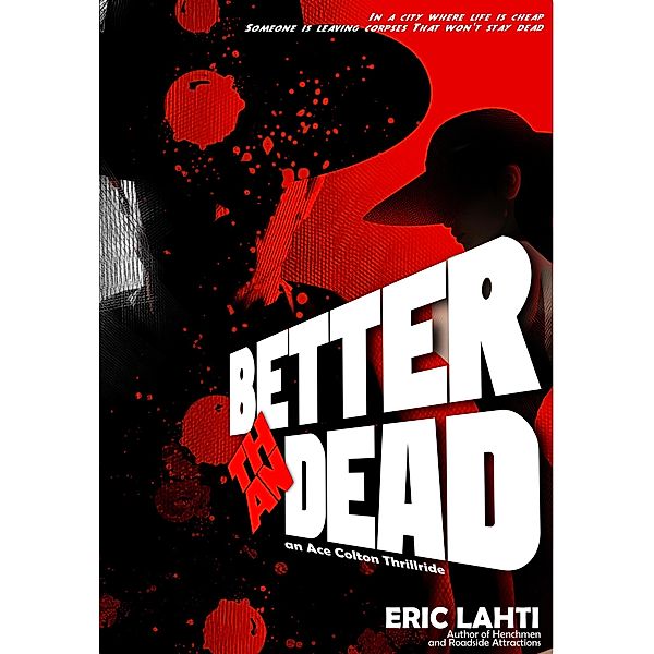 Better Than Dead, Eric Lahti