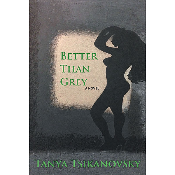 Better Than Grey, Tanya Tsikanovsky