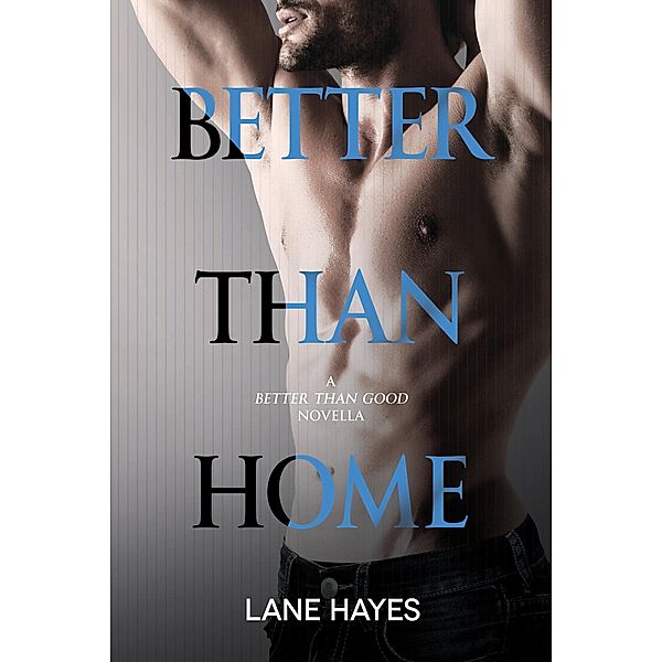 Better Than Home (Better Than Stories, #6) / Better Than Stories, Lane Hayes