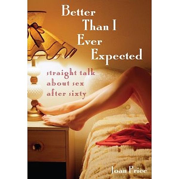 Better Than I Ever Expected, Joan Price