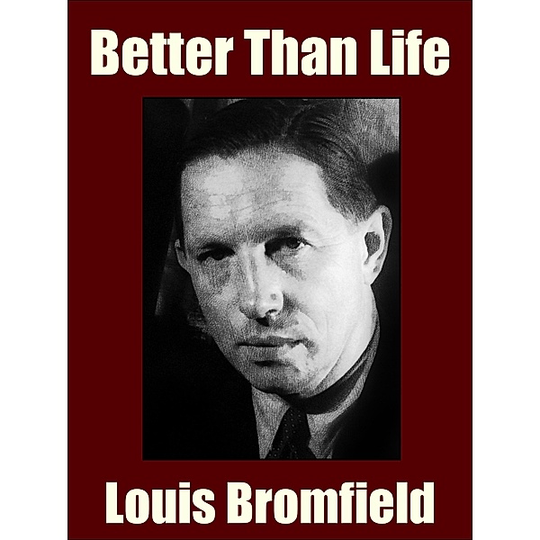 Better Than Life, Louis Bromfield