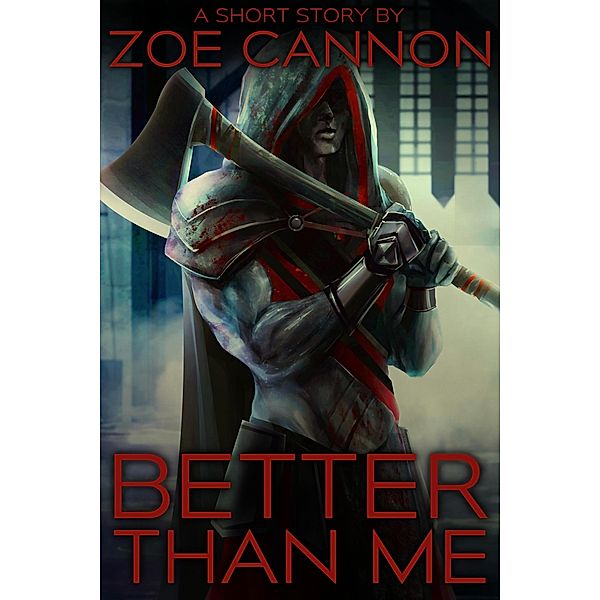 Better Than Me, Zoe Cannon
