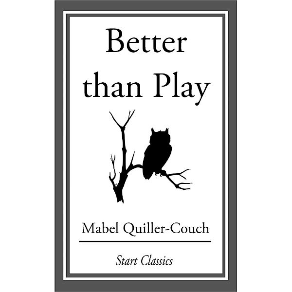 Better than Play, Mabel Quiller-Couch