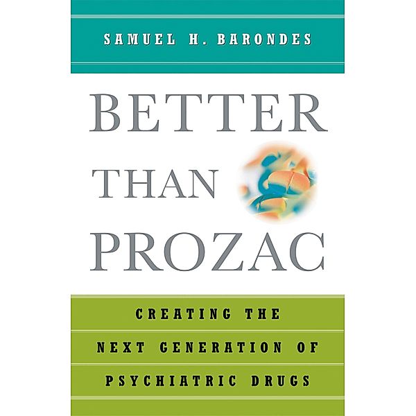 Better than Prozac, Samuel H. Barondes