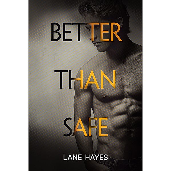 Better Than Safe (Better Than Stories, #4) / Better Than Stories, Lane Hayes