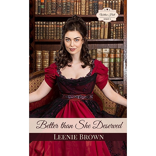 Better Than She Deserved (Willow Hall Romance, #5) / Willow Hall Romance, Leenie Brown