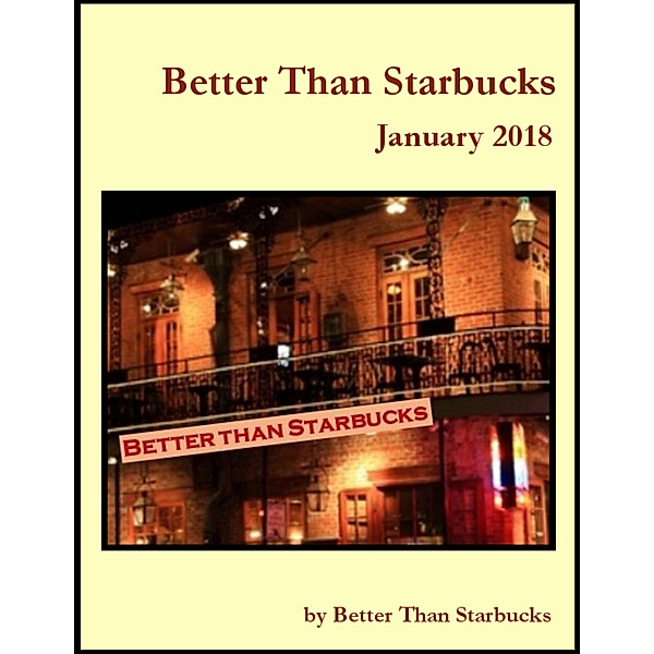 Better Than Starbucks January 2018, Better Than Starbucks