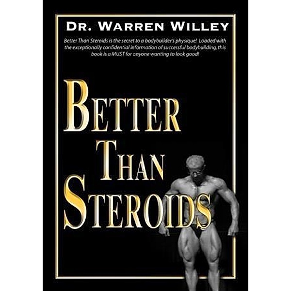 Better Than Steroids, Dr. Warren Willey