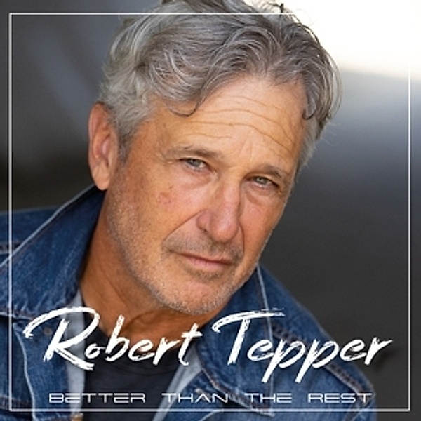 Better Than The Rest, Robert Tepper