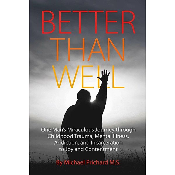 Better Than Well, Michael Prichard M. S.