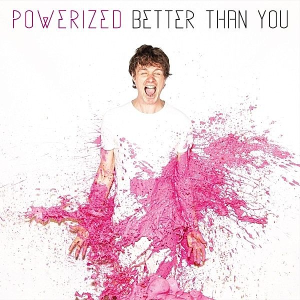 Better Than you, Powerized