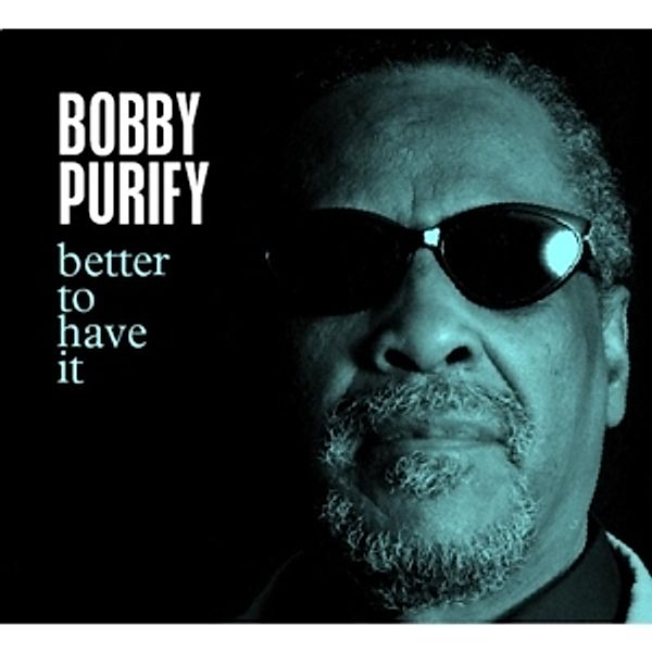 Better To Have, Bobby Purify