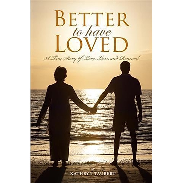 Better To Have Loved, Kathryn Taubert