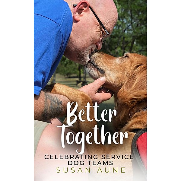 Better Together: Celebrating Service Dog Teams, Susan Aune