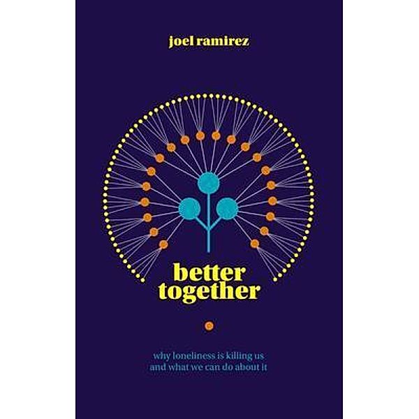 Better Together / Joel Ramirez, Joel Ramirez