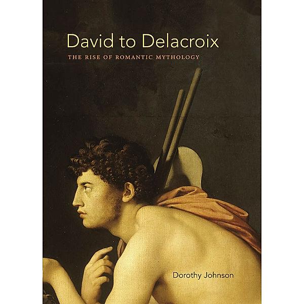 Bettie Allison Rand Lectures in Art History: David to Delacroix, Dorothy Johnson