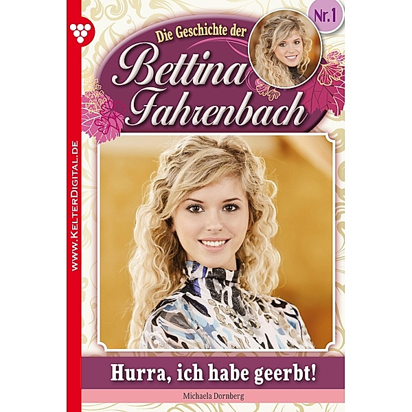 Bettina Fahrenbach 1 - Liebesroman / Bettina Fahrenbach Bd.1, Michaela Dornberg