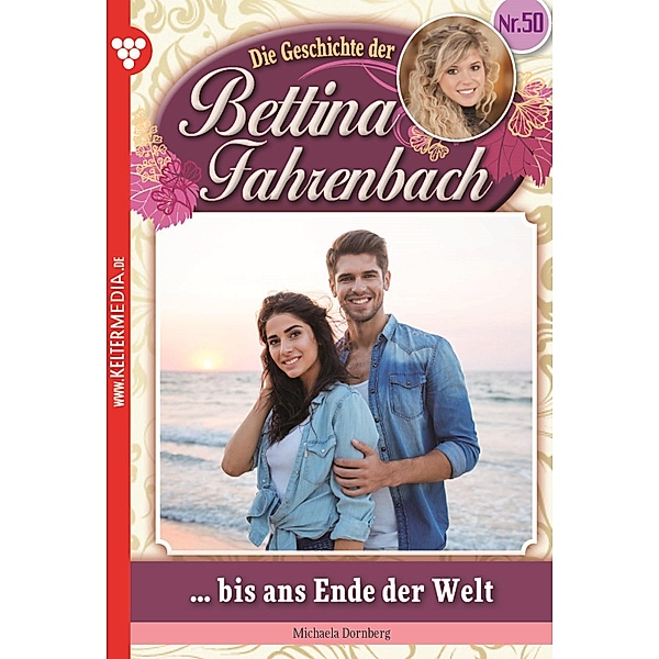 Bettina Fahrenbach 50 - Liebesroman / Bettina Fahrenbach Bd.50, Michaela Dornberg