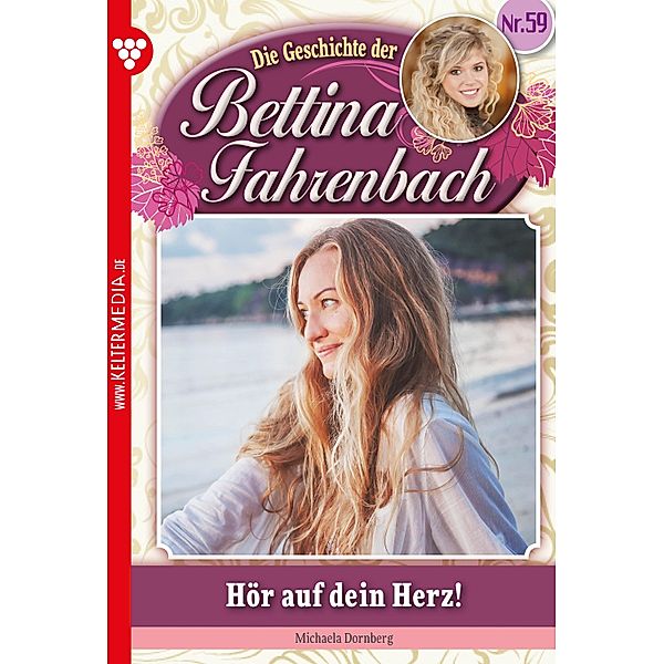 Bettina Fahrenbach 59 - Liebesroman / Bettina Fahrenbach Bd.59, Michaela Dornberg