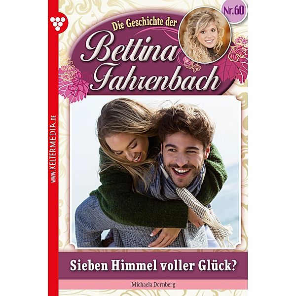 Bettina Fahrenbach 60 - Liebesroman / Bettina Fahrenbach Bd.60, Michaela Dornberg