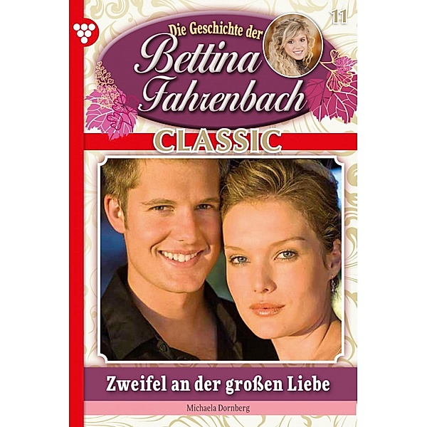 Bettina Fahrenbach Classic 11 - Liebesroman / Bettina Fahrenbach Classic Bd.11, Michaela Dornberg