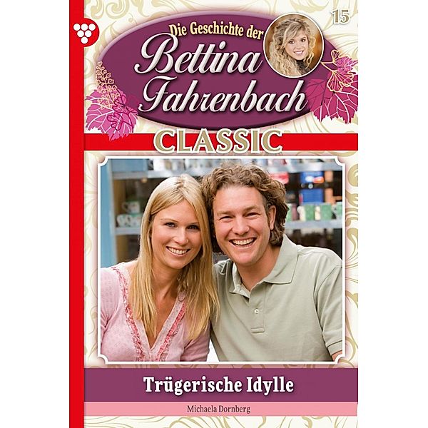 Bettina Fahrenbach Classic 15 - Liebesroman / Bettina Fahrenbach Classic Bd.15, Michaela Dornberg