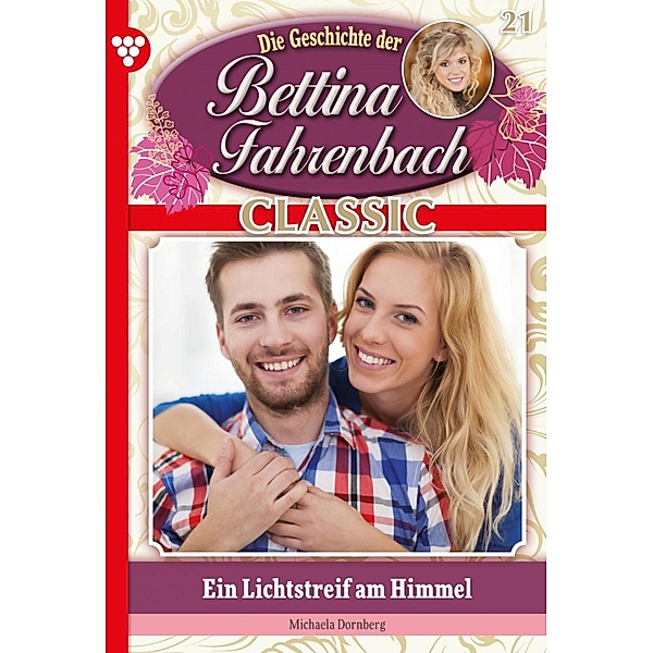Bettina Fahrenbach Classic 21 - Liebesroman / Bettina Fahrenbach Classic Bd.21, Michaela Dornberg