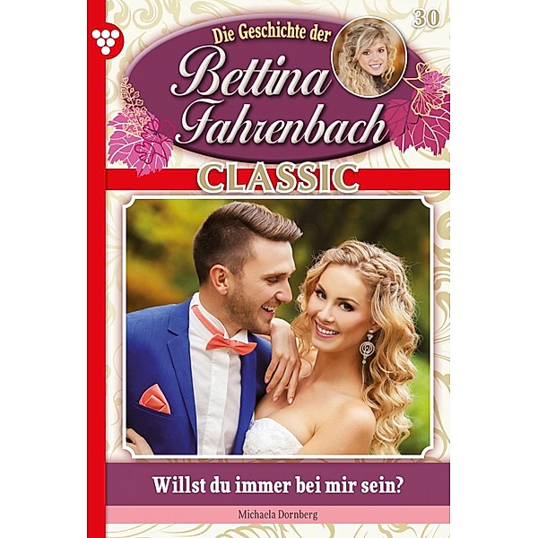 Bettina Fahrenbach Classic 30 - Liebesroman / Bettina Fahrenbach Classic Bd.30, Michaela Dornberg