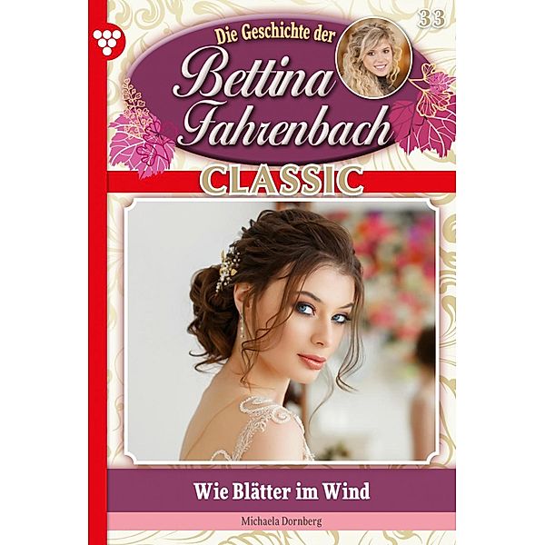 Bettina Fahrenbach Classic 33 - Liebesroman / Bettina Fahrenbach Classic Bd.33, Michaela Dornberg