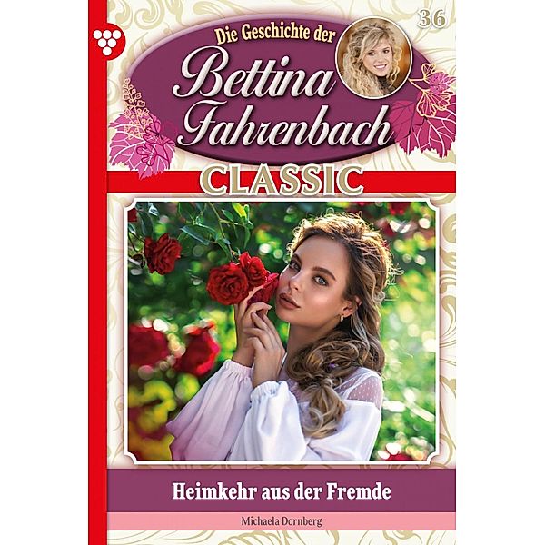Bettina Fahrenbach Classic 36 - Liebesroman / Bettina Fahrenbach Classic Bd.36, Michaela Dornberg